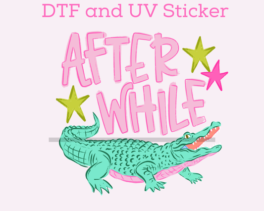 After While Crocodile DTF TRANSFER or UV DTF STICKER