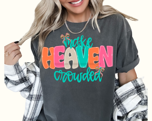 Make Heaven Crowded Faith Based Religious DTF TRANSFER or UV DTF STICKER