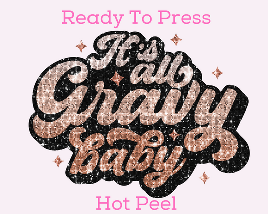 All Gravy Baby (Faux Sequins) DTF TRANSFER or UV DTF STICKER DECAL