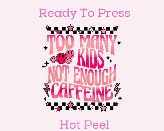 Too Many Kids DTF TRANSFER or UV DTF STICKER DECAL